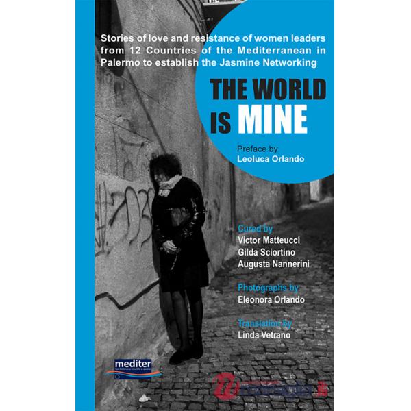 World is mine. Stories of love and resistance of women leaders from 12 Countries of the Mediterranean in Palermo to establish th
