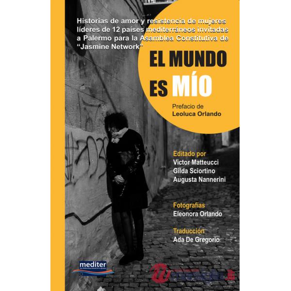 Mundo es mio. Historias de amor y resistencia de mujeres líderes de 12 países mediterráneos invitadas a Palermo para la Asamblea