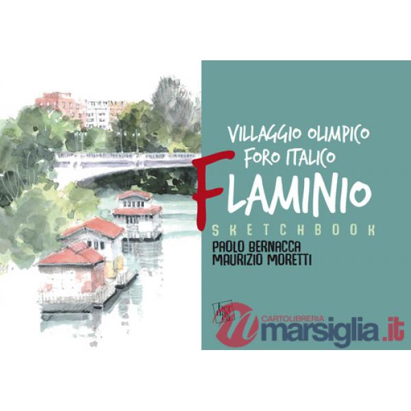 Sketchbook Flaminio. Villaggio Olimpico. Foro Italico. L'architettura a Roma dal '900 ai nostri giorni