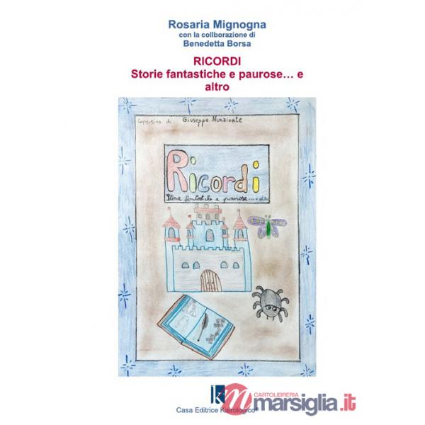 Ricordi. Storie fantastiche e paurose... e altro