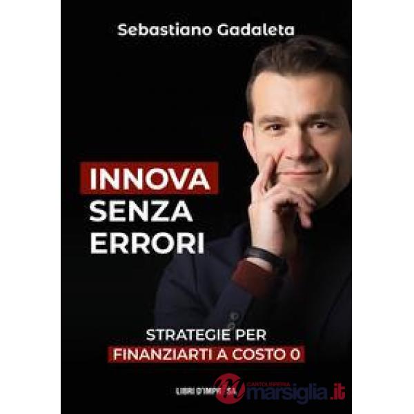 Innova senza errori. Strategie per finanziarti a costo 0