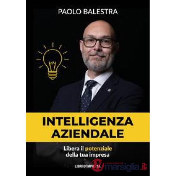 Intelligenza aziendale. Libera il potenziale della tua impresa