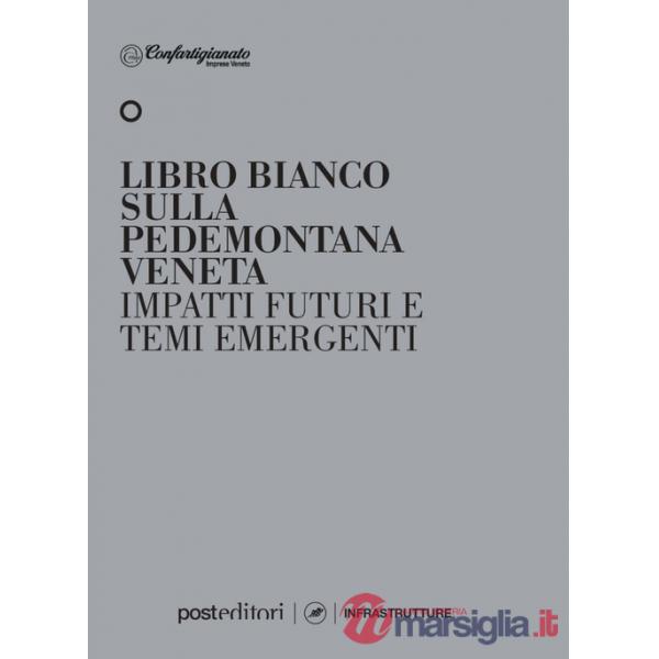 Libro bianco sulla pedemontana veneta. Impatti futuri e temi emergenti