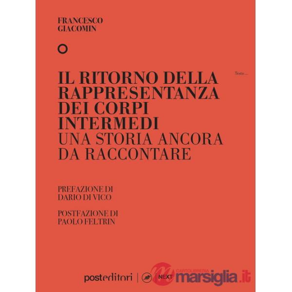 Ritorno della rappresentanza dei corpi intermedi. Una storia ancora da raccontare (Il)