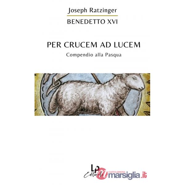 Per crucem ad lucem. In cammino verso la Pasqua
