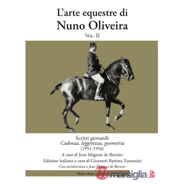Arte equestre di Nuno Oliveira (L'). Vol. 2: Scritti giovanili. Cadenza, leggerezza, geometria (1951-1956)