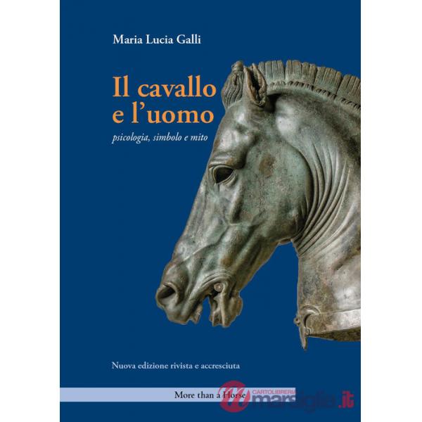 Cavallo e l'uomo. Psicologia, simbolo e mito. Nuova ediz. (Il)