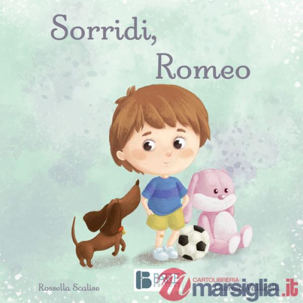 Sorridi, Romeo. Ediz. a colori