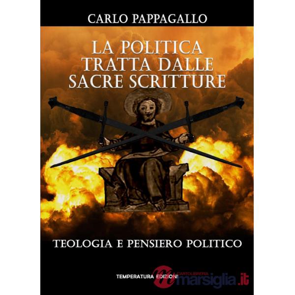 Politica tratta dalle sacre scritture. Teologia e pensiero politico (La)