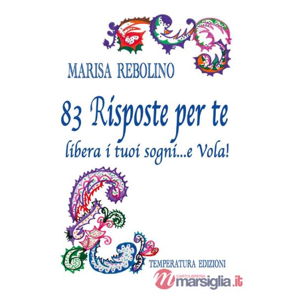 83 risposte per te. Libera i tuoi sogni... e vola!