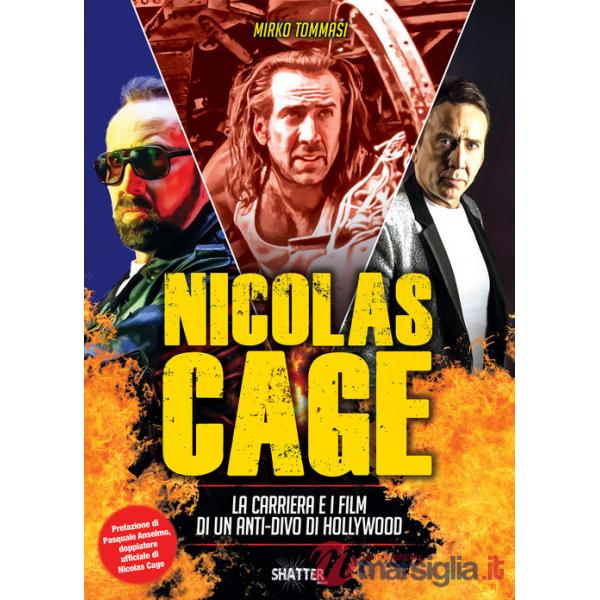 Nicolas Cage. La carriera e i film di un anti-divo di Hollywood