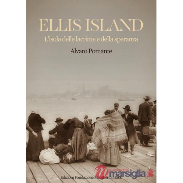 Ellis Island. L'isola delle lacrime e della speranza