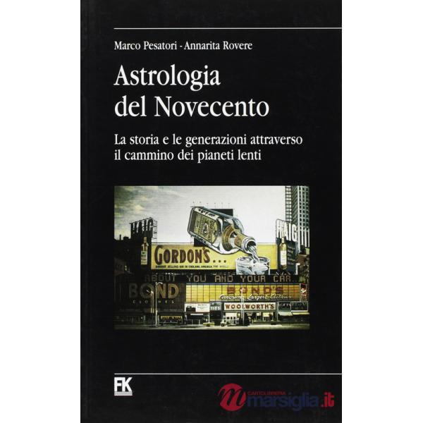 Astrologia del Novecento. La storia e le generazioni attraverso il cammino dei pianeti lenti