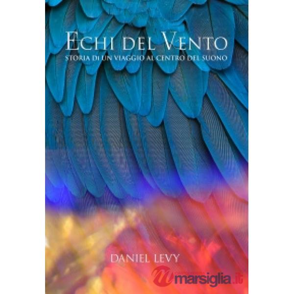 Echi del vento. Storia di un viaggio al centro del suono. Con CD-Audio