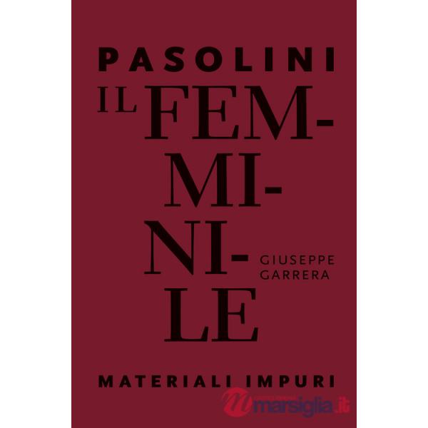 Pasolini. Il femminile. Materiali impuri