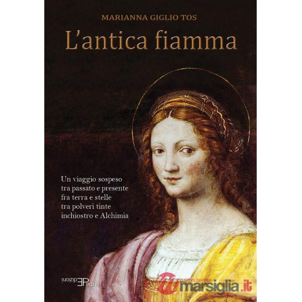 Antica fiamma. Un viaggio sospeso tra passato e presente (L')