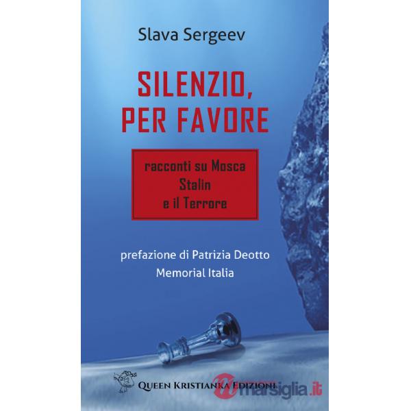 Silenzio, per favore. Racconti su Mosca, Stalin e il Terrore