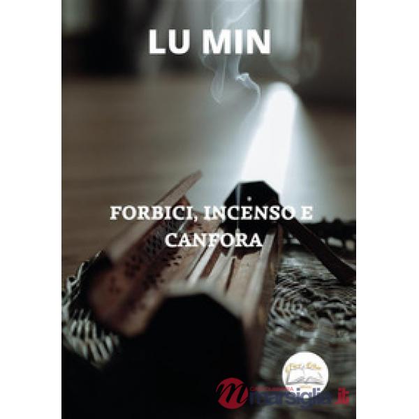 Forbici, incenso e canfora
