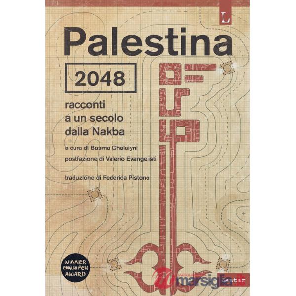 Palestina 2048. Racconti a un secolo dalla Nakba