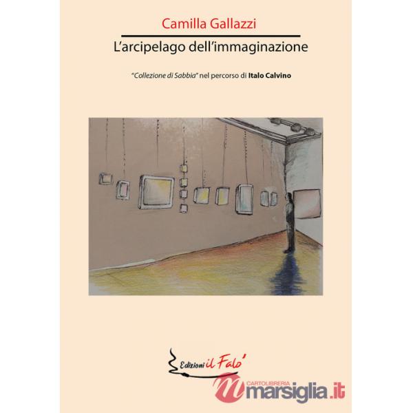 Arcipelago dell'immaginazione. «Collezione di sabbia» nel percorso di Italo Calvino (L')