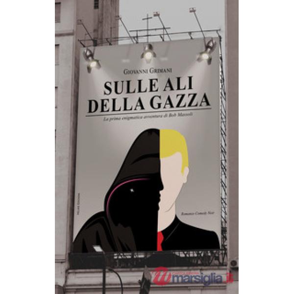 Sulle ali della gazza. La prima enigmatica avventura di Bob Massoli