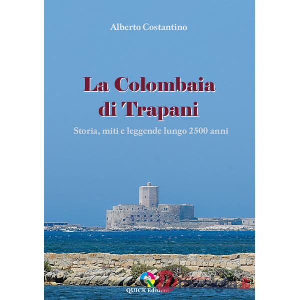 Colombaia di Trapani. Storia, miti e leggende lungo 2500 anni (La)