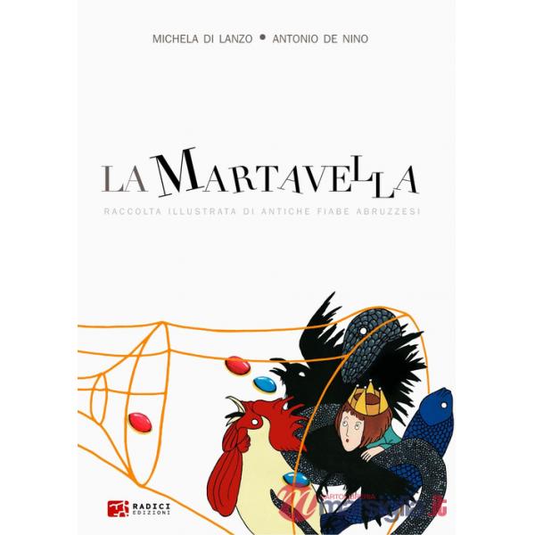 Martavella. Raccolta illustrata di antiche fiabe abruzzesi. Ediz. illustrata (La)