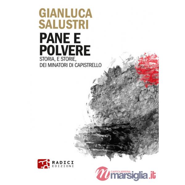 Pane e polvere. Storia, e storie, dei minatori di Capistrello