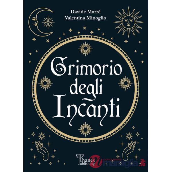 Grimorio degli incanti. I fondamenti dell'arte (Il)