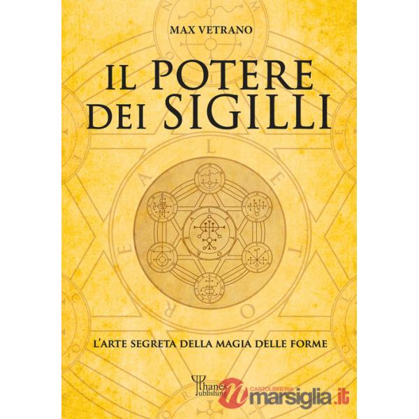 Potere dei sigilli. L'arte segreta della magia delle forme. Ediz. integrale (Il)