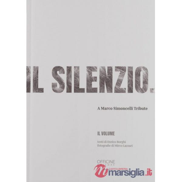 Silenzio. A Marco Simoncelli Tribute. Ediz. illustrata (Il)