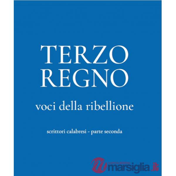 Terzo Regno. Voci della ribellione. Scrittori calabresi. Vol. 2