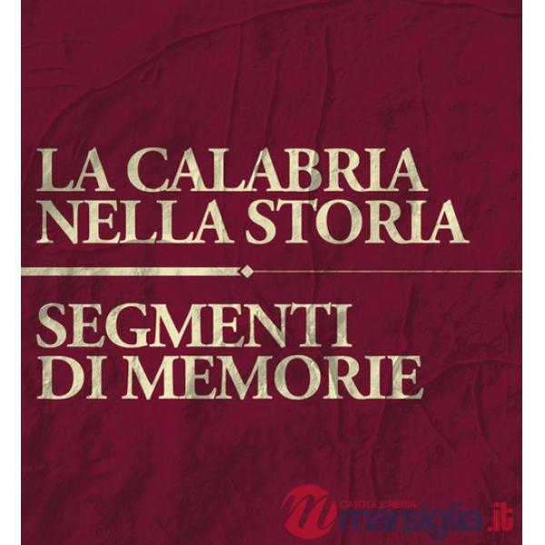Calabria nella storia. Segmenti di memoria (La)