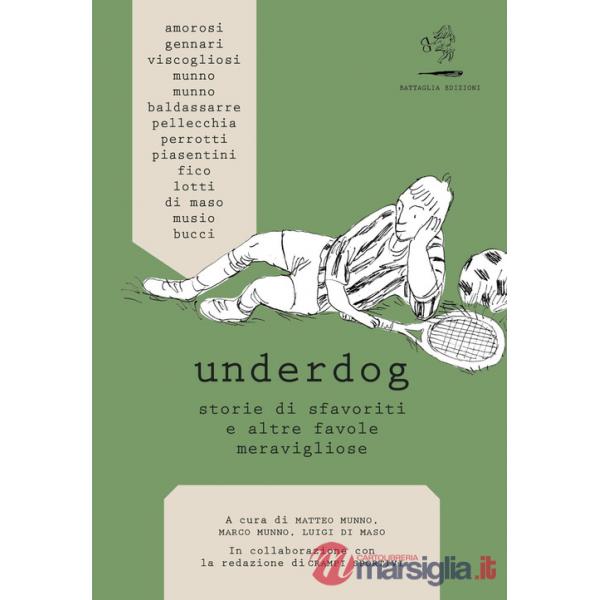 Underdog. Storie di sfavoriti e altre favole meravigliose