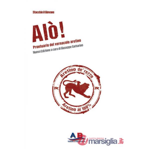 Alò! Prontuario del vernacolo aretino