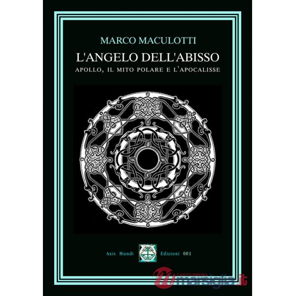 Angelo dell'Abisso. Apollo, il Mito Polare e l'Apocalisse (L')