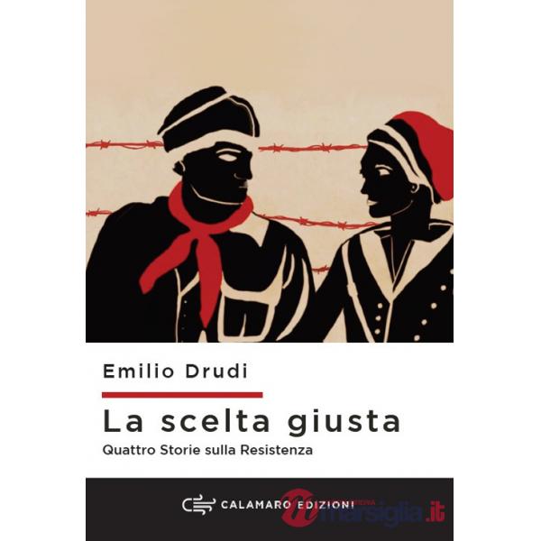Scelta giusta. Quattro storie sulla Resistenza (La)