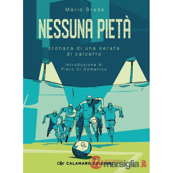 Nessuna pietà. Cronaca di una serata di calcetto