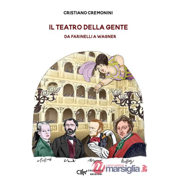 Teatro della gente. Persone, eventi e storie del primo teatro pubblico d'Italia dalla sua nascita all'Ottocento. Da Farinelli a 
