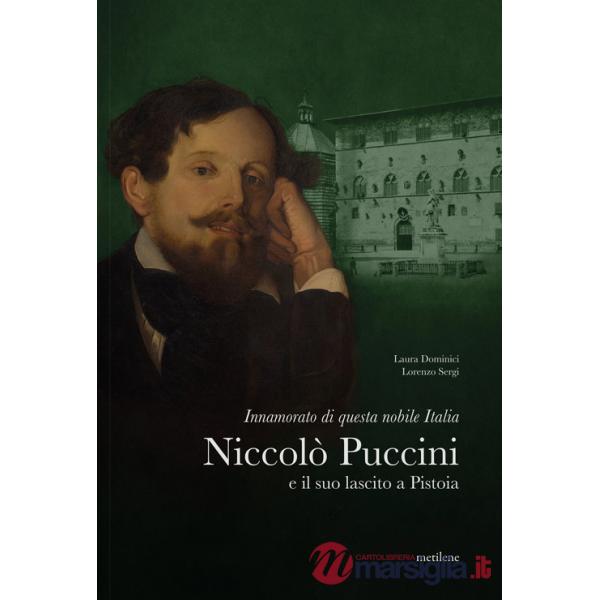 Innamorato di questa nobile Italia. Niccolò Puccini e il suo lascito a Pistoia