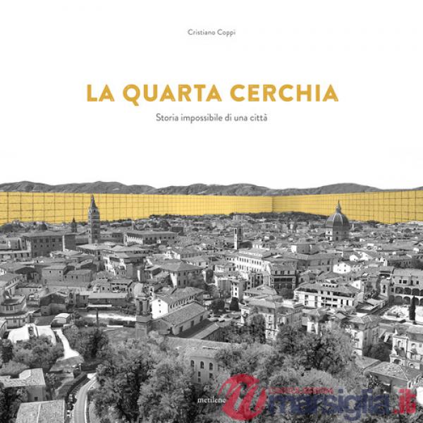 Quarta cerchia. Storia impossibile di una città (La)