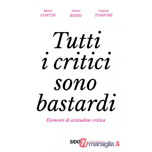Tutti i critici sono bastardi. Elementi di attitudine critica