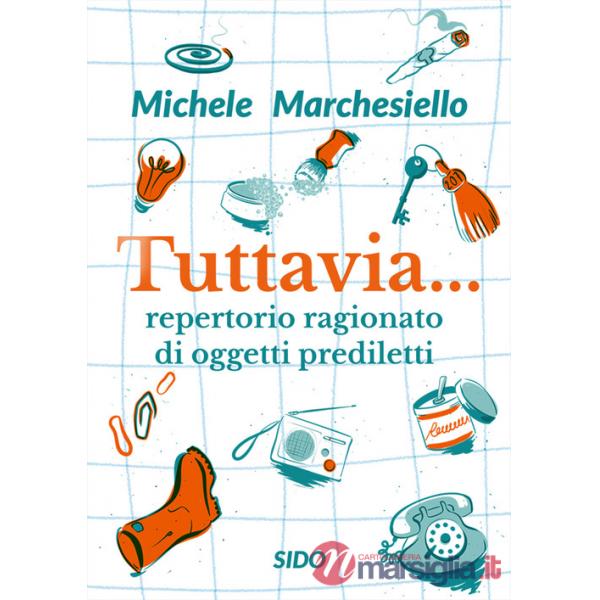 Tuttavia... Repertorio ragionato di oggetti prediletti