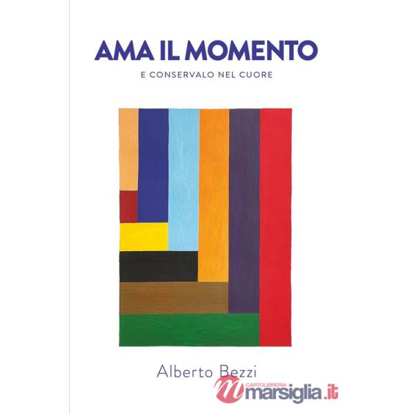 Ama il momento e conservalo nel cuore