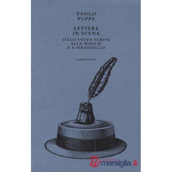 Lettere in scena. Italo Svevo scrive alla moglie e a Pirandello