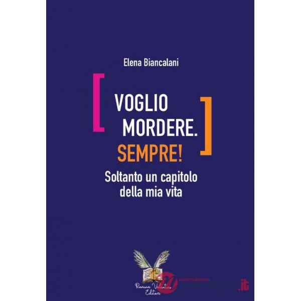 Voglio mordere. Sempre! Soltanto un capitolo della mia vita
