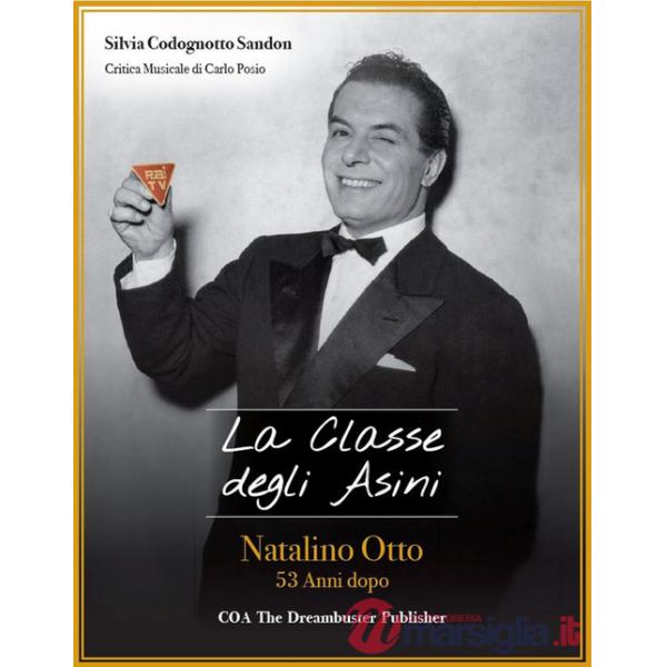 Classe degli asini. Natalino Otto 53 anni dopo. Con 2 CD-ROM. Con 3 DVD (La)
