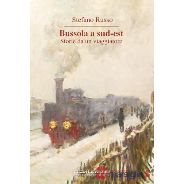Bussola a Sud-Est. Storie da un viaggiatore. Con Segnalibro
