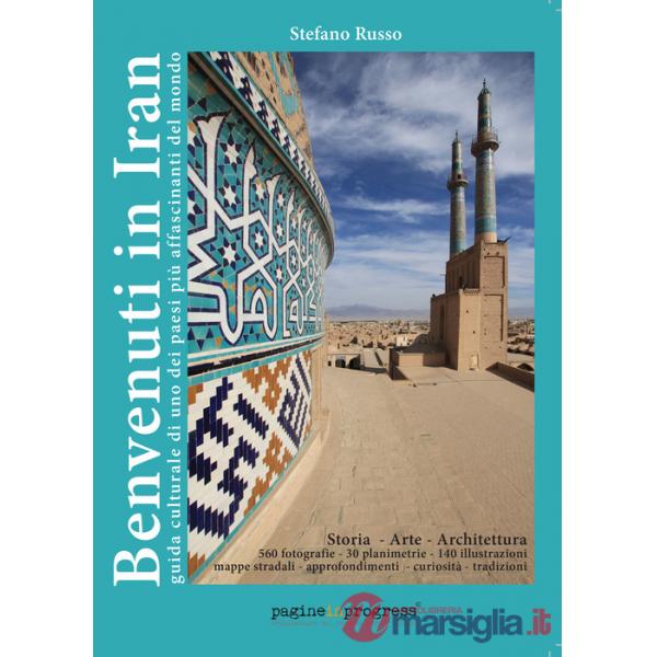 Benvenuti in Iran. Guida culturale di uno dei paesi più affascinanti del mondo. Ediz. aggiornata 2023. Con Segnalibro