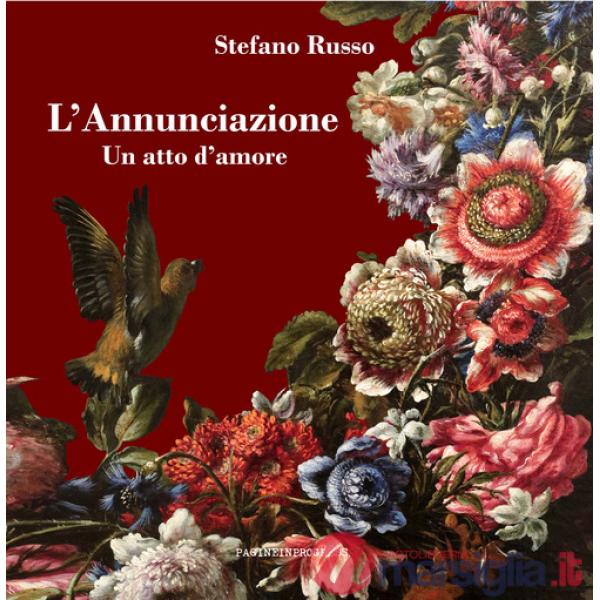 Annunciazione. Un atto d'amore. Con Segnalibro (L')